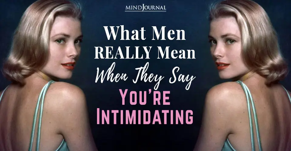 What Men REALLY Mean When They Say You’re ‘Intimidating’