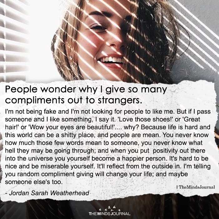 People Wonder Why I Give So Many Compliments Out To Strangers