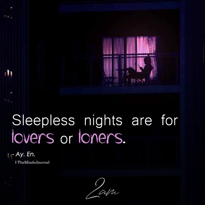 Sleepless Nights Are For Lovers Or Loners