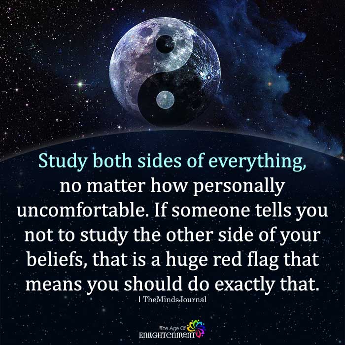 Study Both Sides Of Everything
