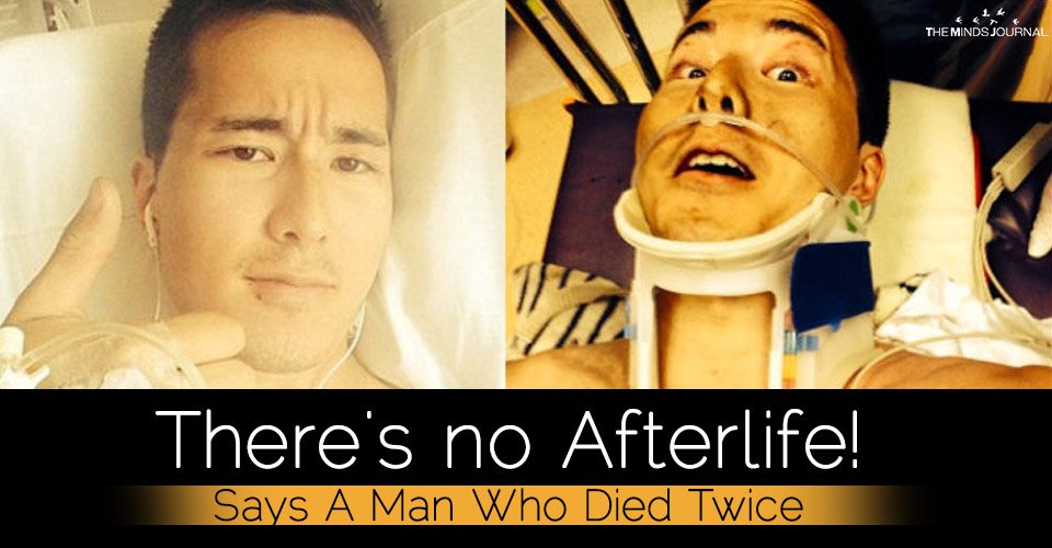 There’s No Afterlife! Says A Man Who Died Twice