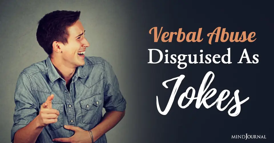 Verbal Abuse Disguised As Jokes
