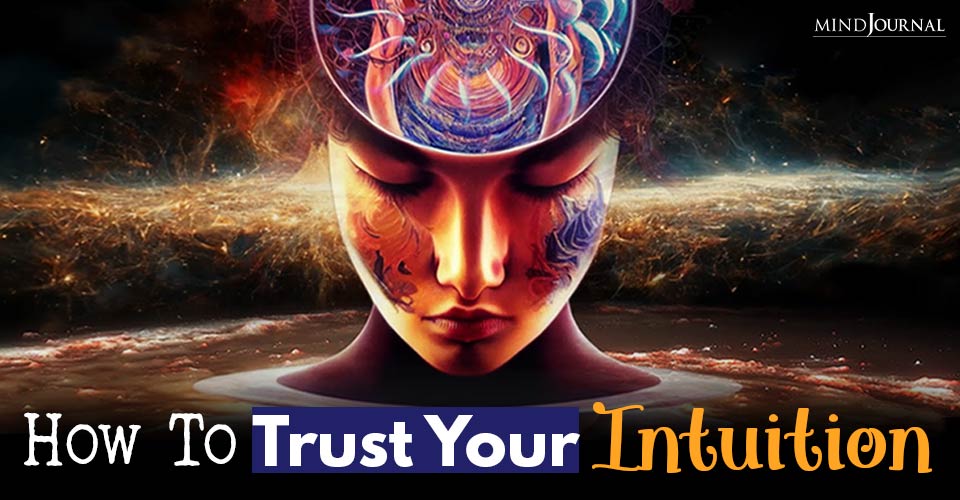How To Trust Your Intuition And Find Total Clarity (9 Tips)