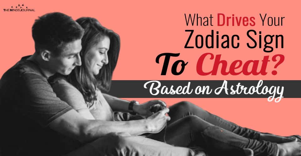 What Drives Your Zodiac Sign To Cheat? Based on Astrology