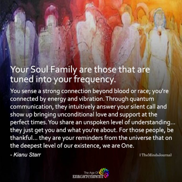 Your Soul Family Are Those That Are Tuned Into Your Frequency