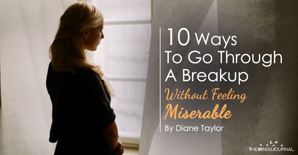 10 Ways To Go Through A Breakup Without Feeling Miserable