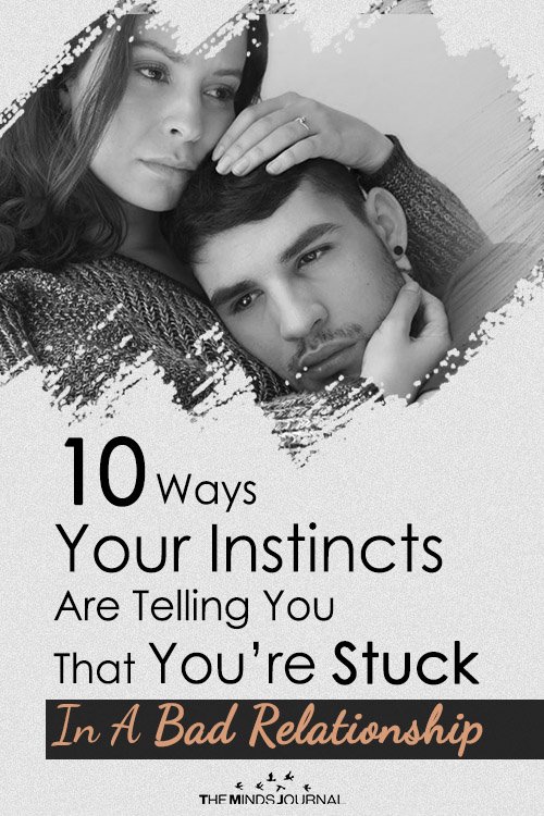 10 Ways Your Instincts Are Telling You That You’re Stuck In A Bad Relationship