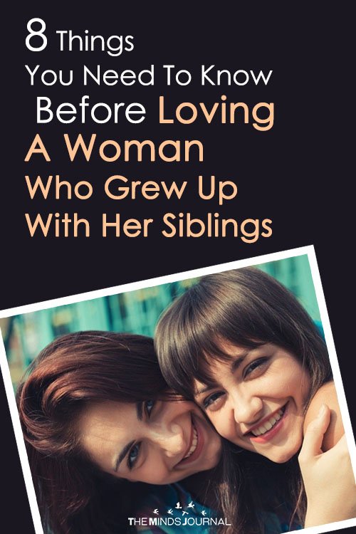 8 Things You Need To Know Before Loving A Woman Who Grew Up With Her Siblings