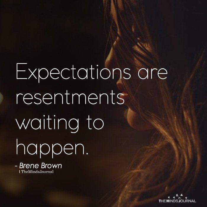 Expectations Are Resentments Waiting To Happen