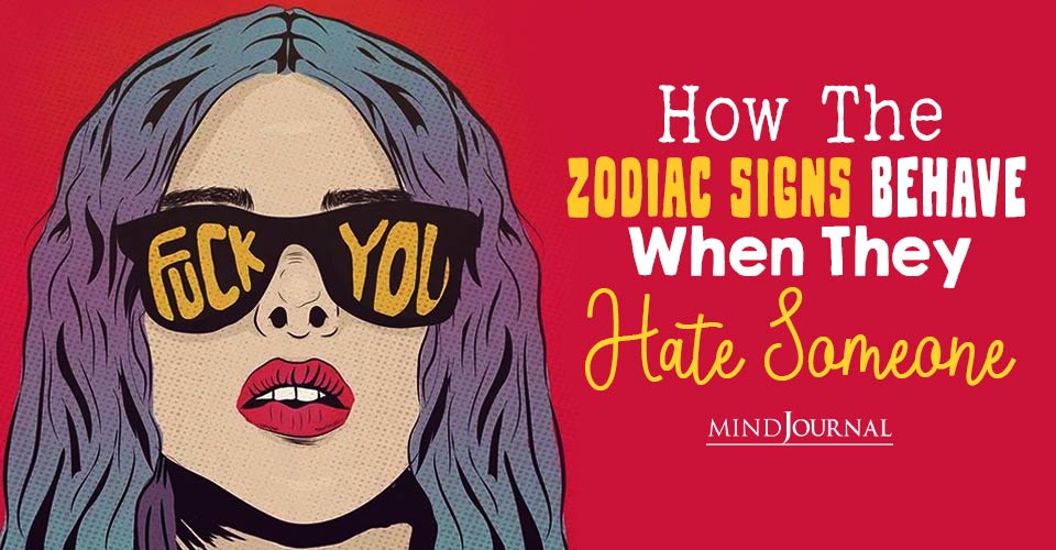 How The Zodiac Signs Behave When They Hate Someone