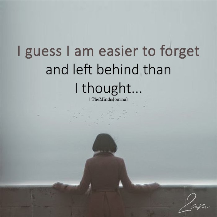 I Guess I Am Easier To Forget