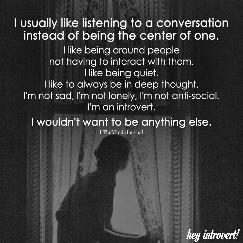 I Usually Like Listening To A Conversation Instead Of Being The Center Of One
