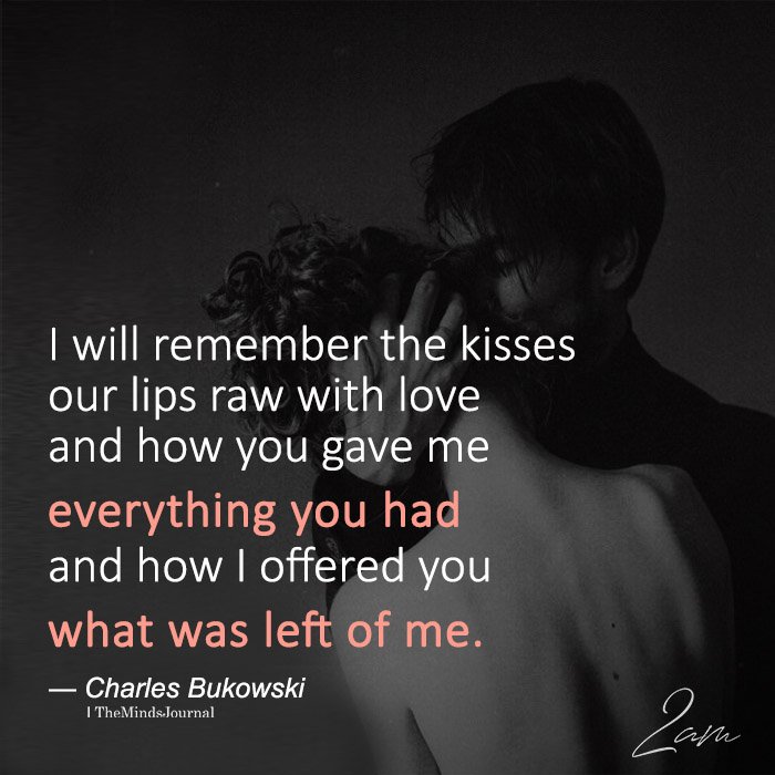I Will Remember The Kisses Our Lips Raw With Love