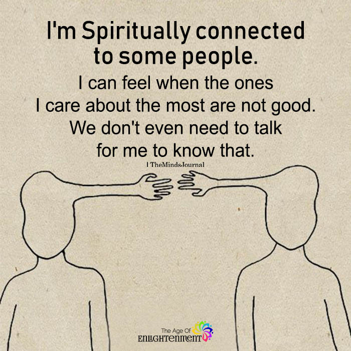 I'm Spiritually Connected To Some People