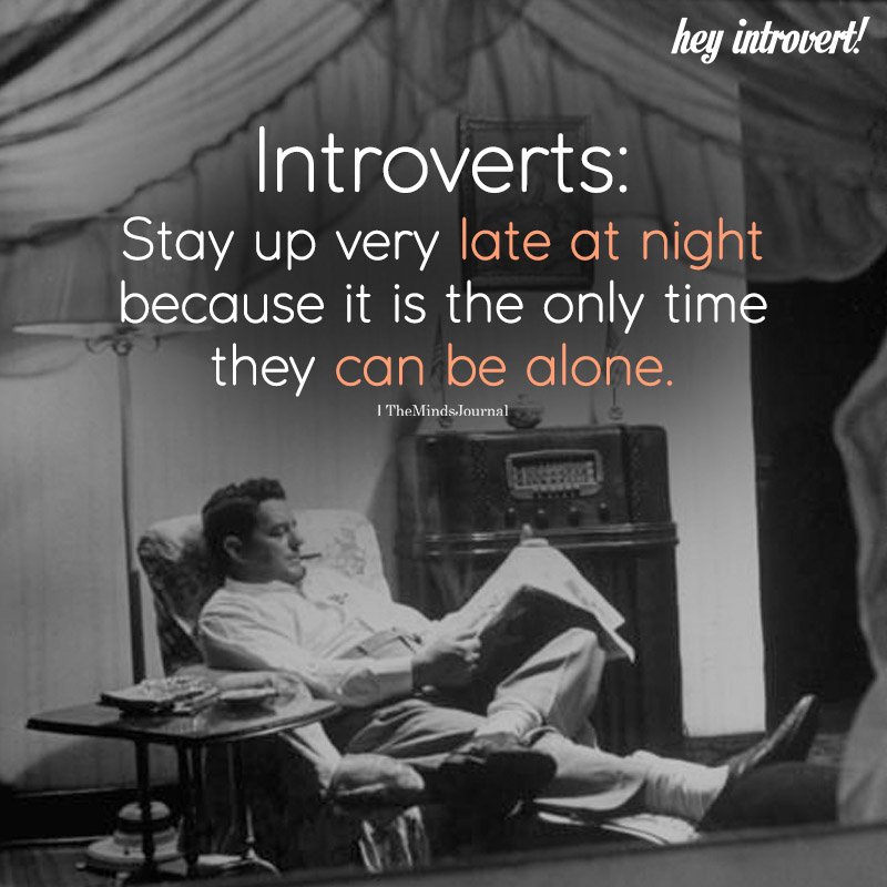Introverts Stay Up Very Late At Night