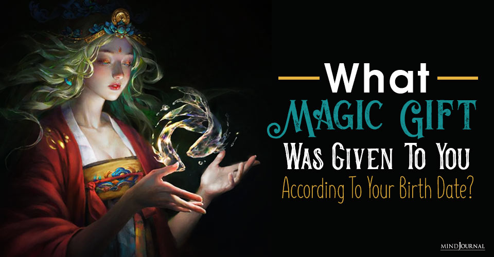 What Magic Gift Was Given To You According To Your Birth Date?