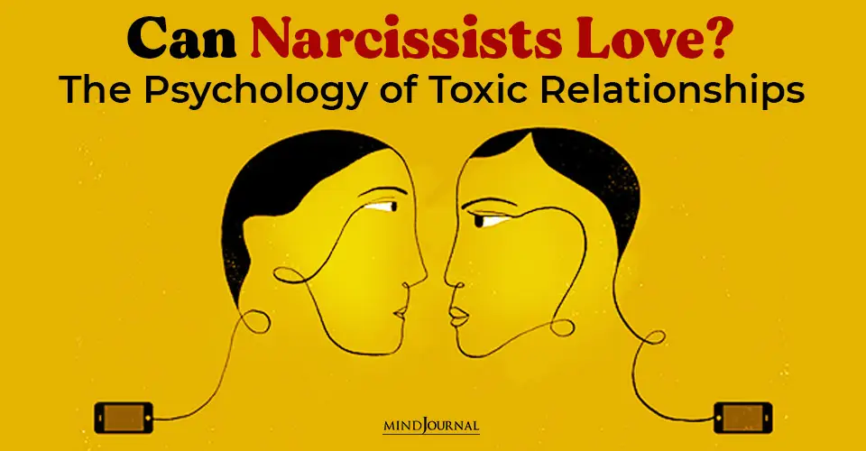 Can Narcissists Love? The Psychology of Toxic Relationships