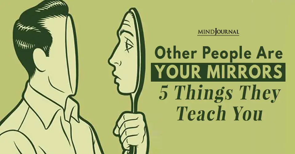 Other People Your Mirrors Things Teach You