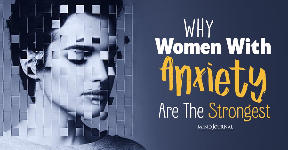 Reasons Why Women With Anxiety Are Strongest