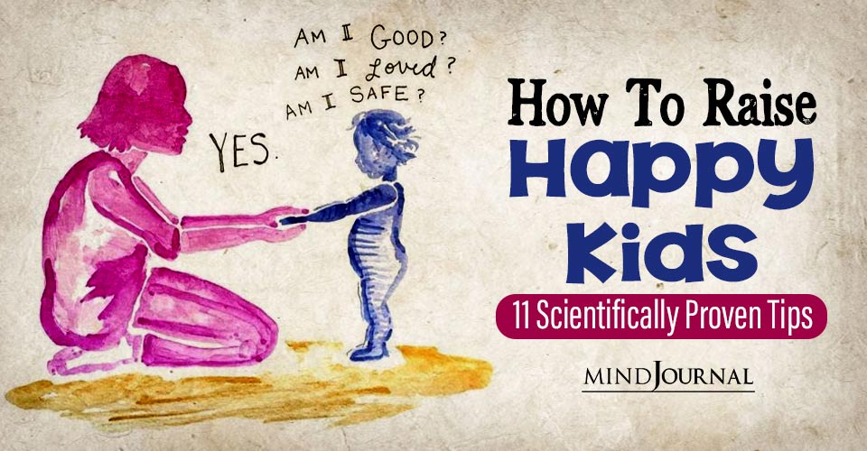 Scientifically Proven Tips On How To Raise Happy Kids