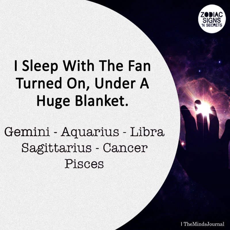 Signs That Sleep With The Fan Turned On, Under A Huge Blanket