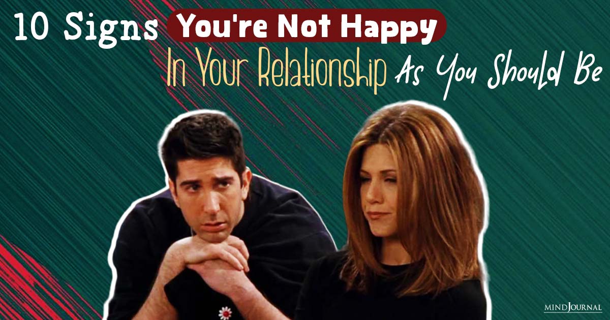 10 Signs You Are Not Happy In A Relationship As You Should Be