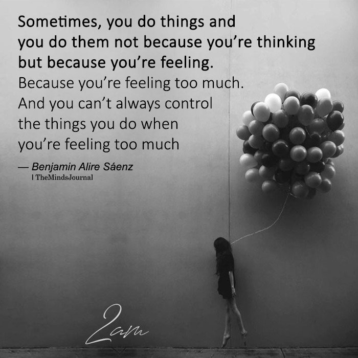 Sometimes, You Do Things And You Do Them Not Because You’re Thinking