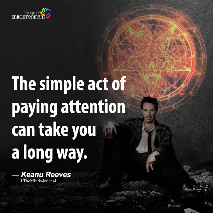 The Simple Act Of Paying Attention Can Take You A Long Way
