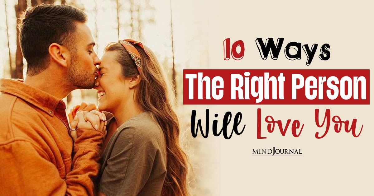 10 Ways The Right Person Will Love You