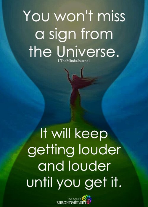You Won't Miss A Sign From The Universe