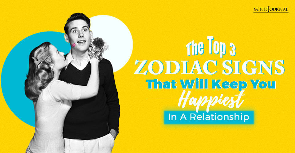 The Top 3 Zodiac Signs That Will Keep You Happiest In A Relationship