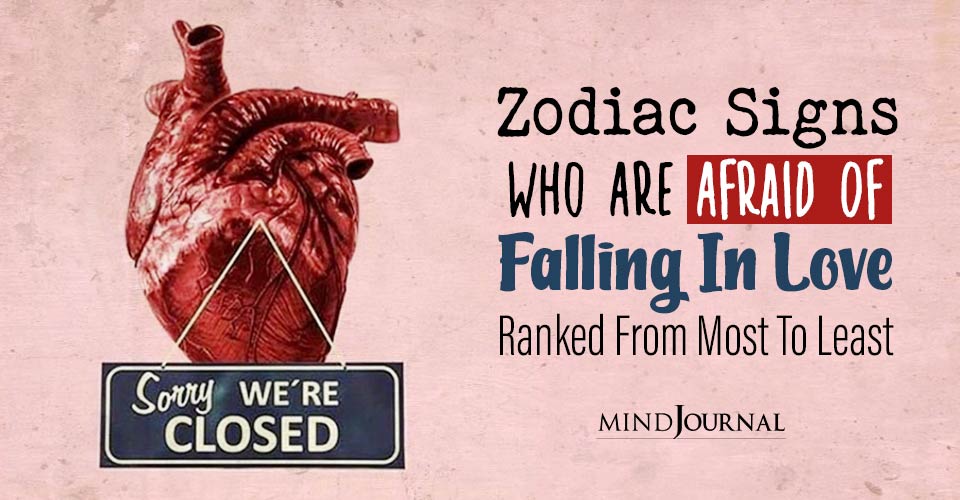 Zodiac Signs Who Are Afraid Of Falling In Love, Ranked From Most To Least