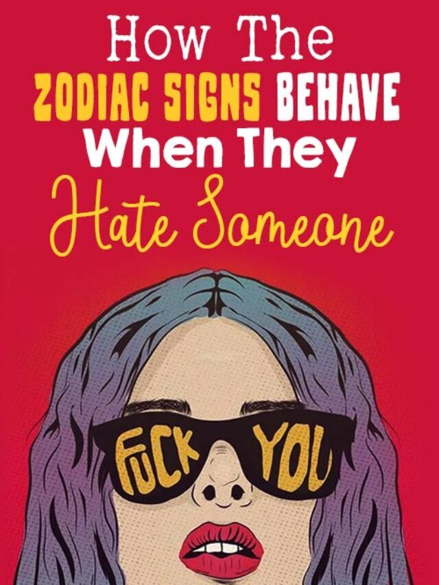 How Each Zodiac Sign Acts When They Hate Someone