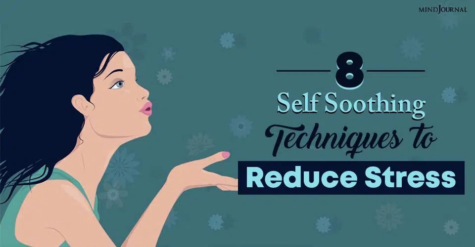 8 Self Soothing Techniques to Reduce Stress