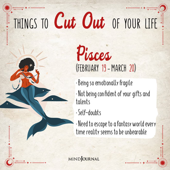 things to cut out of your life pisces