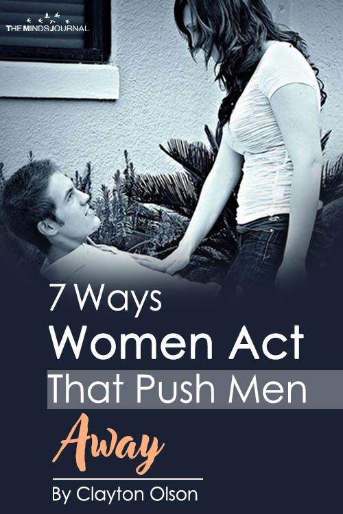 7 Ways Women Act That Push Men Away