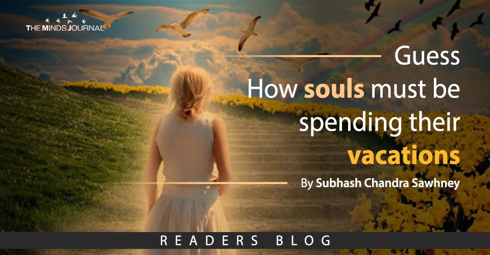 Guess – How souls must be spending their vacations