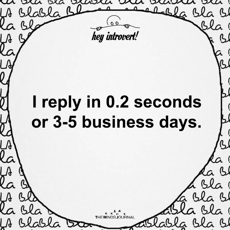 I Reply In 0.2 Seconds Or 3-5 Business Days
