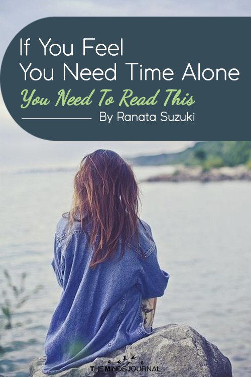 If You Need Feel You Need Time Alone - You Need To Read This