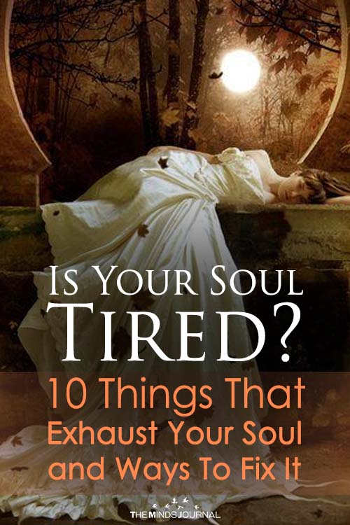 10 things that cause soul exhaustion and how to fix it