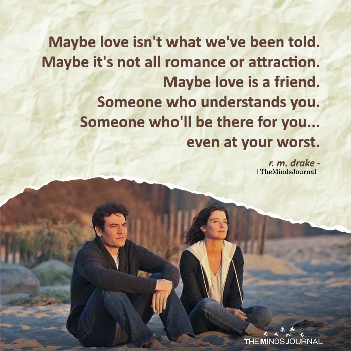 Maybe Love Isn't What We've Been Told.