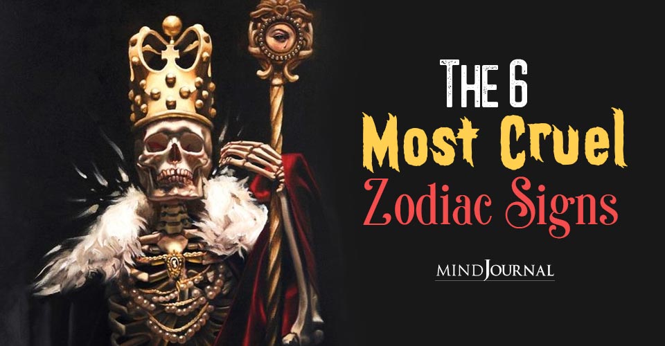 The 6 Most Cruel Zodiac Signs