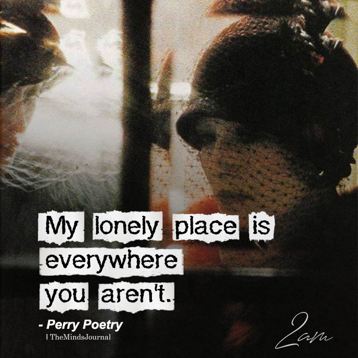 My Lonely Place Is Everywhere You Aren't