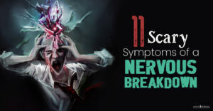 Scary Symptoms of Nervous Breakdown