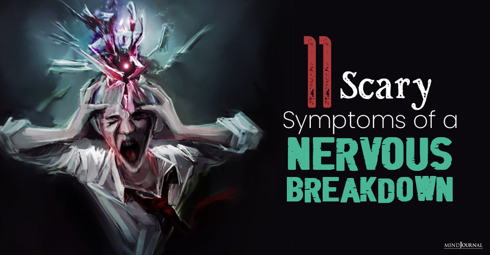 11 Scary Symptoms of A Nervous Breakdown