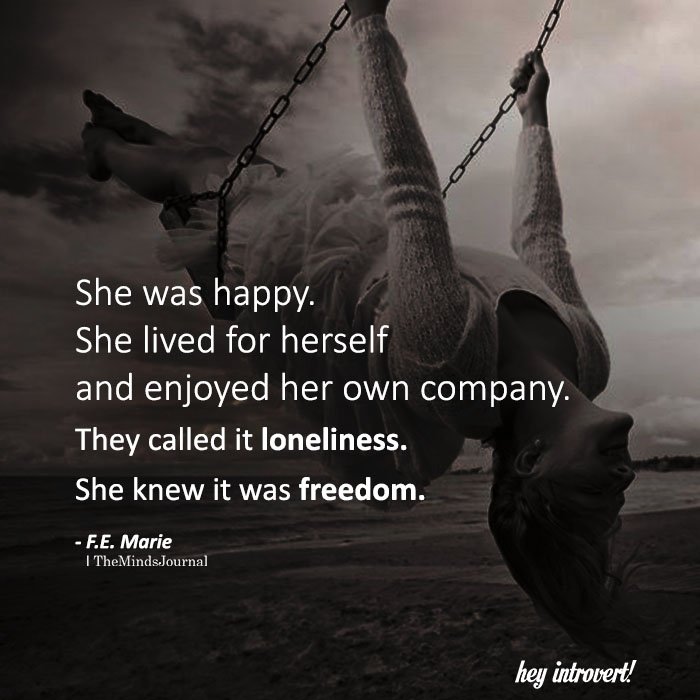 She was happy. She lived for herself
