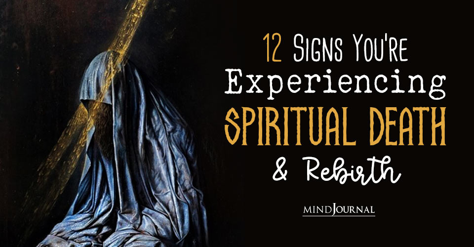 Dark Night Of The Soul:12 Signs You’re Experiencing Spiritual Death And Rebirth