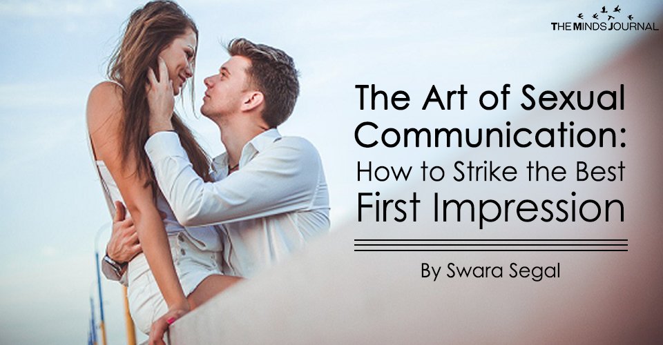 The Art of Sexual Communication: How to Strike the Best First Impression
