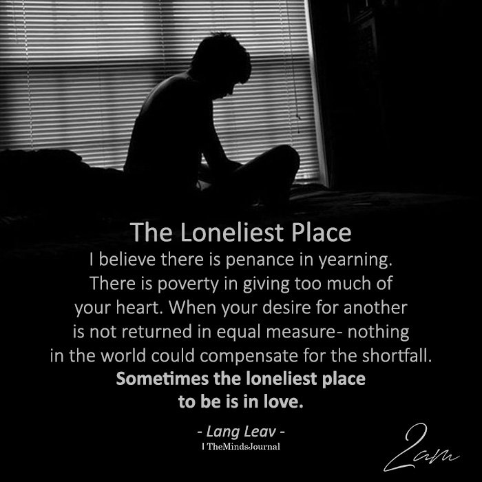 The Loneliest Place I Believe There Is Penance In Yearning