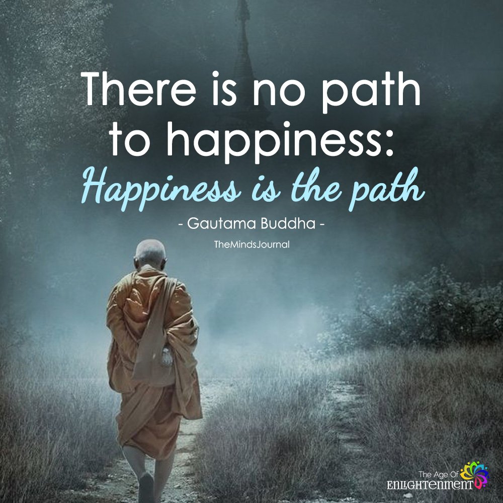 There Is No Path To Happiness